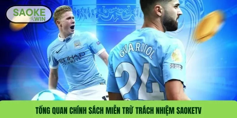 Miễn Trừ Trách Nhiệm 1 Tổng quan chính sách miễn trừ trách nhiệm SaokeTV