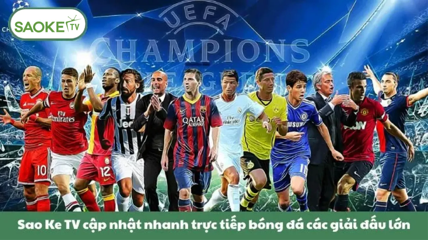 Sao Ke TV cập nhật nhanh trực tiếp bóng đá các giải đấu lớn